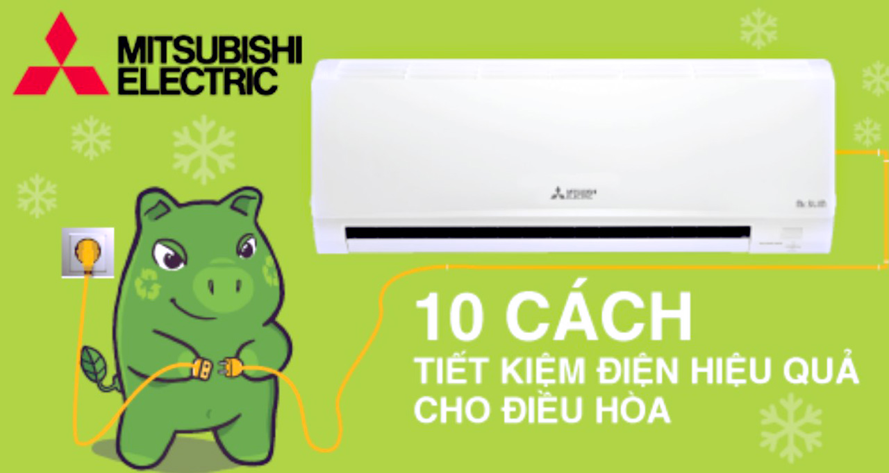 10 cách tiết kiệm điện hiệu quả trên máy lạnh Mitsubishi Electric