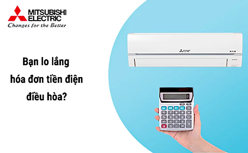 Mẹo giảm hóa đơn tiền điện trên máy lạnh Mitsubishi Electric vào mùa hè